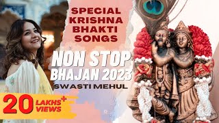 Krishna Bhajans by Swasti Mehul  Special Bhakti Songs 2023  Radha Krishna Devotional Jukebox [upl. by Ahsaeit]