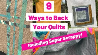 9 Ways to Back a Quilt  Including Scrappy Quilt Backing Ideas [upl. by Mosora]