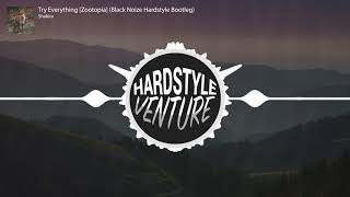 Shakira  Try Everything ZootopiaBlack Noize Hardstyle Bootleg [upl. by Ferdinande619]