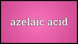 Azelaic acid Meaning [upl. by Kappel269]