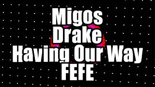 Migos Drake  Having Our Way FEFE Mix [upl. by Pudens310]