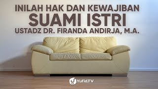 Suami Istri Hak dan Kewajiban Suami Istri yang WAJIB Kamu Ketahui  Ustadz Dr Firanda Andirja [upl. by Hillhouse]