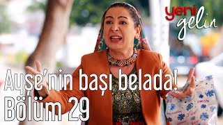 Yeni Gelin 29 Bölüm  Ayşenin Başı Büyük Belada [upl. by Erdnaxela569]