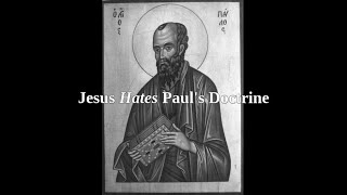 Jesus Hates Pauls Doctrine [upl. by Yelrehs]