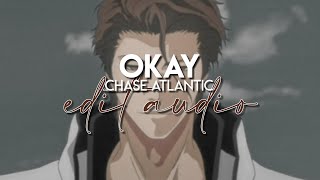 edit audio  okay chase atlantic [upl. by Lorene]