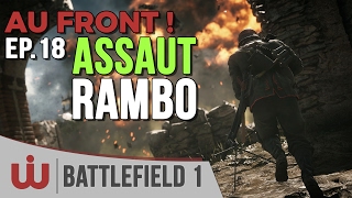 Assaut RAMBO – AU FRONT  EP18 sur Battlefield 1 [upl. by Rossie998]