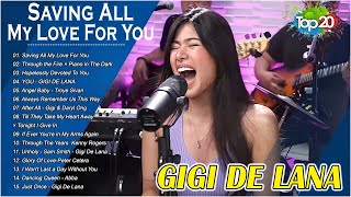 Saving All My Love For You  Gigi De Lana Top 20 Most Requested Songs 2024  Gigi De Lana Best Songs [upl. by Ecarg7]