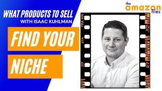 Finding Products to Sell with Isaac Kuhlman  Whats Your Niche [upl. by Aronel737]