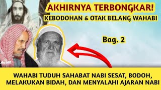 TERBONGKAR OTAK BELANG WAHABI TUDUH SAHABAT NABI BODOH MELAKUKAN BIDAH amp MENYALAHI AJARAN NABI [upl. by Lemej]