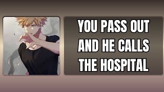 You pass out and he calls the hospital  Bakugou x listener [upl. by Neelrac]