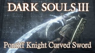 Pontiff Knight Curved Sword Moveset Dark Souls 3 [upl. by Elok]