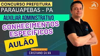 13  Concurso Público de Parauapebas  PA  Auxiliar Administrativo Aulão Conhecimentos específicos [upl. by Brennen]