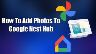 How To Add Photos To Google Nest Hub [upl. by Anatnas925]