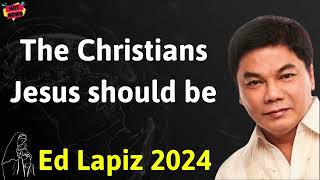 The Christians Jesus should be  Ed Lapiz Latest Sermon [upl. by Nashom104]