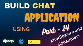 Django channels consumer and channel middleware Django Channels and React Chat App Tutorial Part 14 [upl. by Takakura]