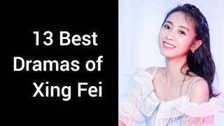 13 Best Dramas of Xing fei  Best Chinese Dramas of Xing Fei [upl. by Senalda643]