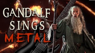 Gandalf Sings Metal  You Shall Not Pass The Lord of the Rings [upl. by Pansir]