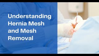 Understanding Hernia Mesh and Mesh Removal [upl. by Aiuqet255]