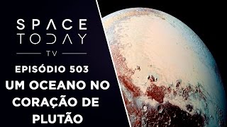 Um Oceano no Coração de Plutão  Space Today TV Ep503 [upl. by Kev158]