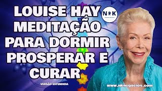 Louise Hay NOVA Meditação para Dormir Prosperar Cura Física e Emocional Enquanto Dorme [upl. by Seidnac436]