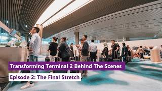 Transforming Terminal 2 Behind the Scenes  Episode 2 The Final Stretch [upl. by Anne-Corinne]