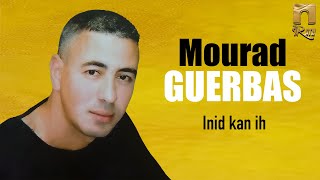 Mourad Guerbas  Inid kan ih [upl. by Asilanna758]