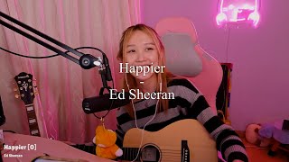 😊Happier  Ed Sheeran Cover [upl. by Ereveneug]