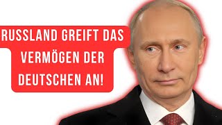 Russland attackiert die Reichtümer der Deutschen [upl. by Cowan]