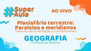 SuperAula de Geografia  Planisfério terrestre Paralelos e meridianos  Ao vivo [upl. by Shevlo]