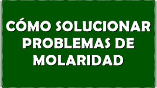 Cómo solucionar ejercicios de molaridad [upl. by Galina]