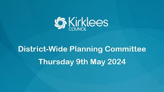 Kirklees Council DistrictWide Planning Committee  9th May 2024 [upl. by Hanshaw]