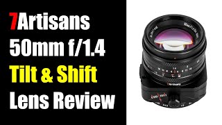 7Artisans 50mm f14 Tilt Shift Lens Review ep511 [upl. by Wolfgang867]