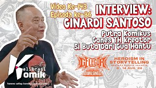 INTERVIEW GINARDI SANTOSO Putra komikus legend Pak Ganes TH sang pencipta Si BUTA dari gua Hantu [upl. by Tak]