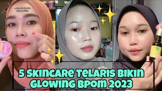 5 Skincare Bikin Glowing BPOM 2023✅ Viral Dan Terlaris ‼️ [upl. by Rebhun]