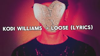 Kodi williams  Loose LyricsKodiWilliamsMusic [upl. by Franciskus]