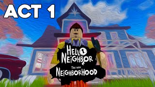 HELLO NEIGHBOR ROBLOX  THE NEW NEIGHBORHOOD ACT 1 [upl. by Parker]