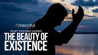 The Beauty of Existence  Heart Touching Nasheed [upl. by Enelyad]