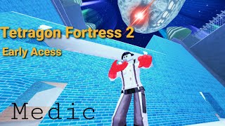 Tetragon Fortress 2Early Acess The Medic [upl. by Einimod]