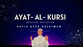 Ayat AlKursi  Beautiful Recitation  Hafez Syed Sulaiman [upl. by Johnna]