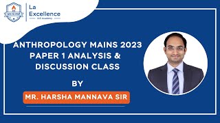 Anthropology mains 2023 Paper 1 Analysis by Harsha sir  La Excellence [upl. by Ylsel]