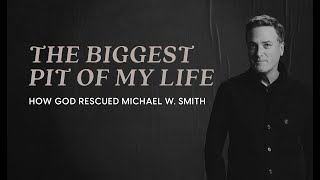 Michael W Smith  The Biggest Pit of My Life [upl. by Malia677]