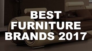 The Best Furniture Brands 2017 ✔ [upl. by Sacken]