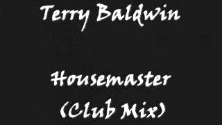 Terry Baldwin  Housemaster Club Mix [upl. by Llieno]