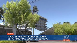 Un estudio determinó que los predios del Hotel Quito son patrimonio [upl. by Sanborne]