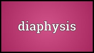 Diaphysis Meaning [upl. by Dayle]