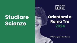 Orientarsi a Roma Tre 2024 – Studiare Scienze [upl. by Winnah650]