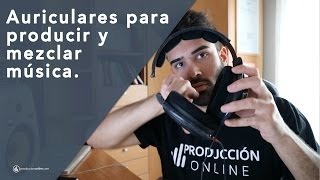 Qué Auriculares Escoger para Producir Música  ¿Cerrados o abiertos [upl. by Ciel]