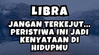 LIBRA💥Jangan Terkejut‼️Peristiwa Ini Jadi Kenyataan Dihidupmu [upl. by Portwin634]