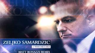 Zeljko Samardzic  9000 Matt Bonazzi Remix [upl. by Campagna]