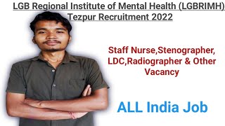 LGB Regional Institute of Mental Health LGBRIMHTezpur Vacancy 2022 ll Staff Nurse amp Other Vacancy [upl. by Selie]